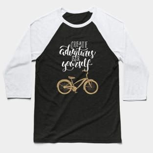 Create Adventures For Yourself Typography Travel Text With Bicycle Baseball T-Shirt